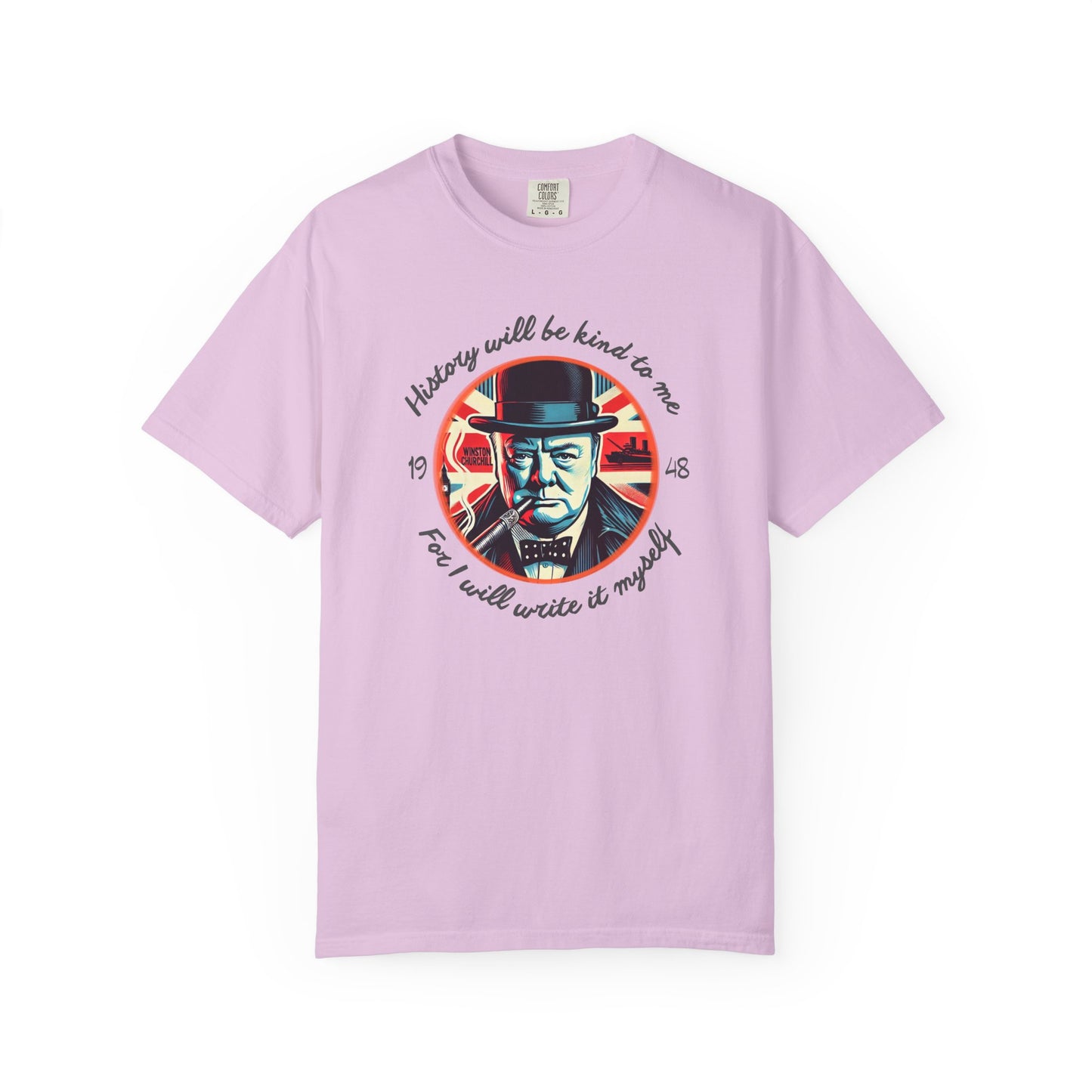 History Will Be Kind To Me T-Shirt — Inspirational Churchill Graphic Tee