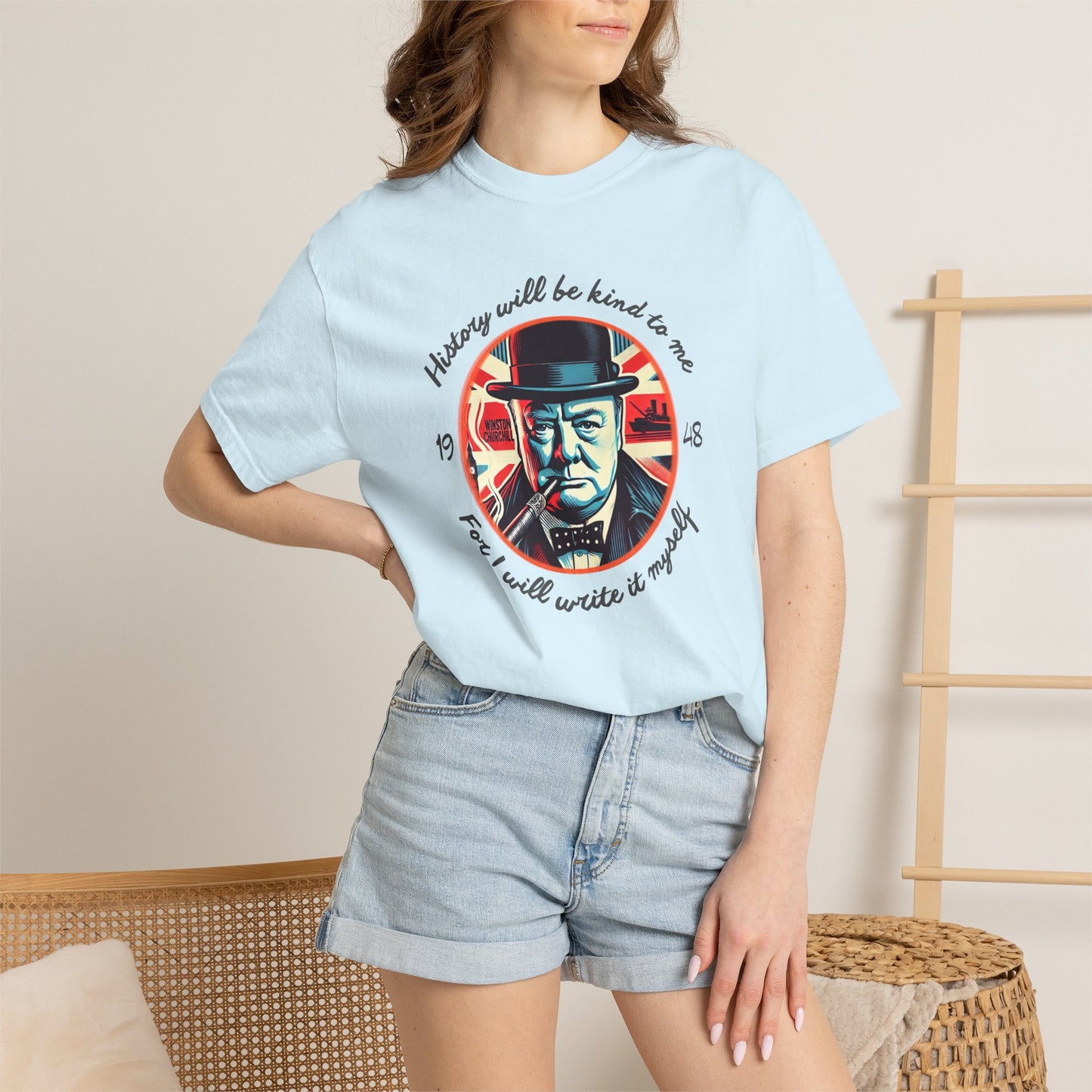 History Will Be Kind To Me T-Shirt — Inspirational Churchill Graphic Tee