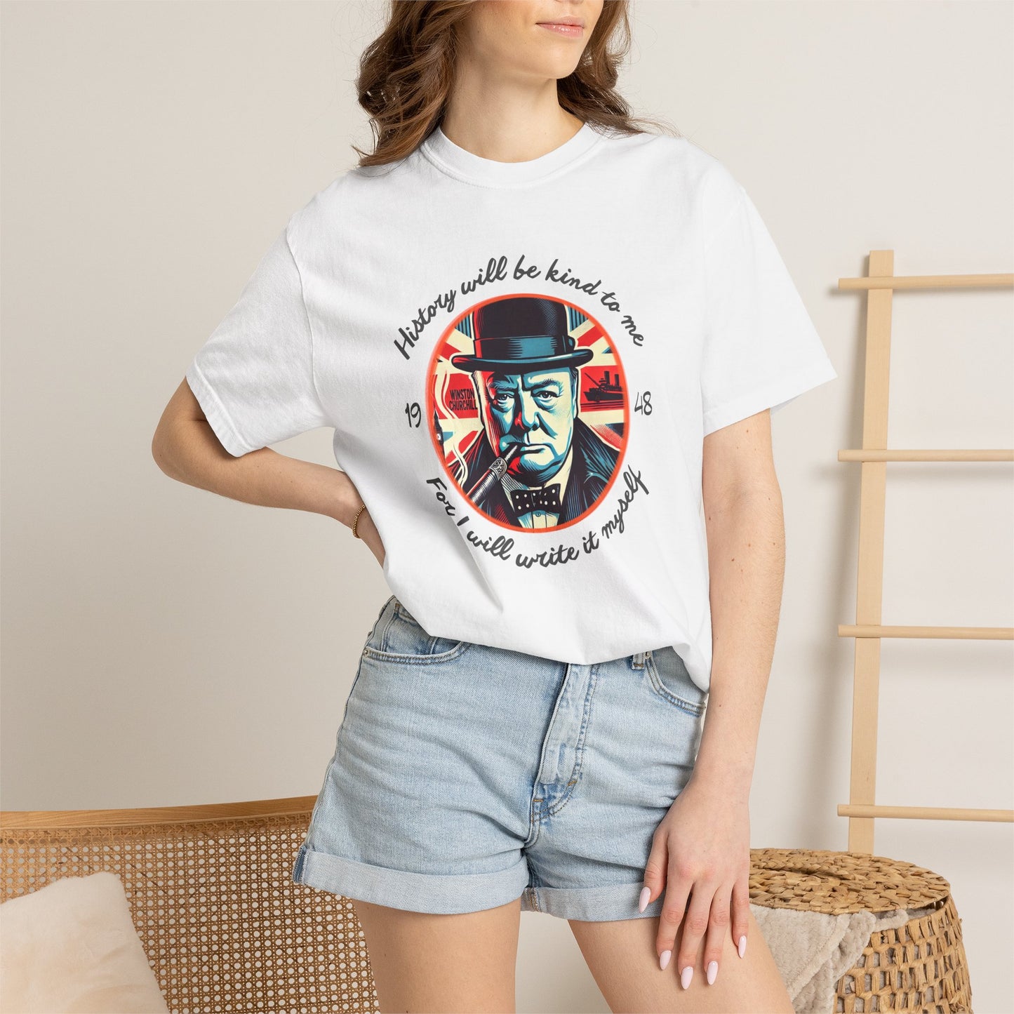 History Will Be Kind To Me T-Shirt — Inspirational Churchill Graphic Tee
